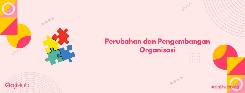 perubahan dan pengembangan organisasi