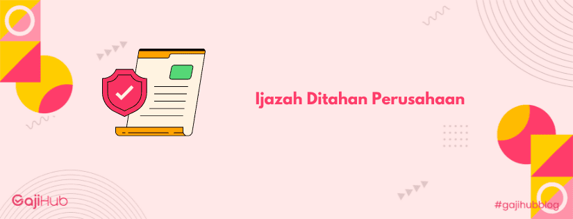 ijazah ditahan perusahaan