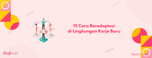 15 Cara Beradaptasi Di Lingkungan Kerja Baru Dan Tantangannya