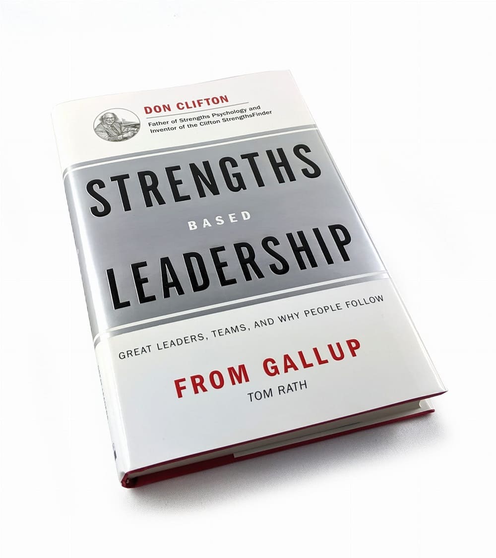 Strengths-Based Leadership: Great Leaders, Teams, and Why People Follow