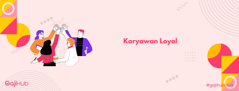 karyawan loyal