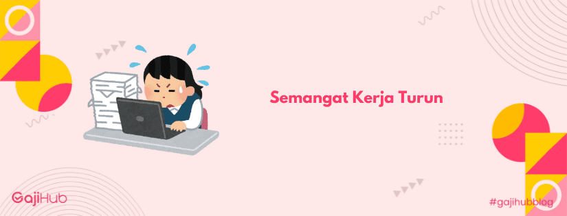 semangat kerja turun