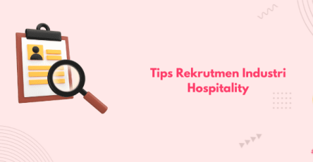 tips rekrutmen industri hospitality