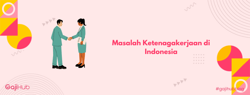 masalah ketenagakerjaan di Indonesia