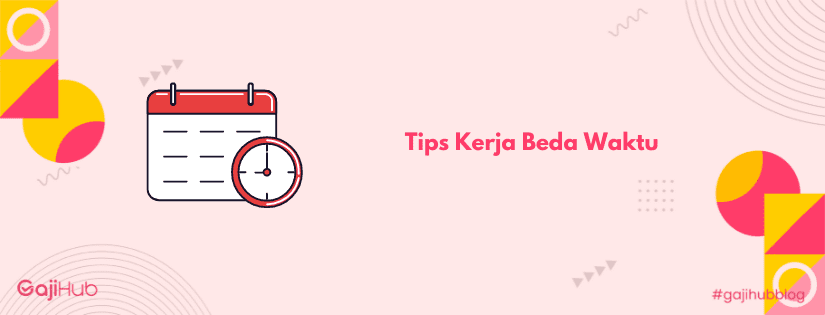 tips kerja beda waktu