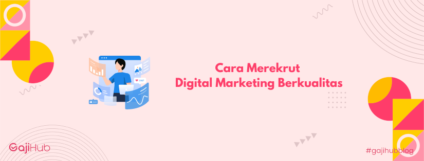 merekrut digital marketing berkualitas