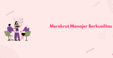 merekrut manajer berkualitas