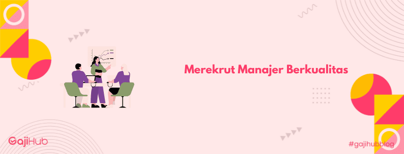 merekrut manajer berkualitas