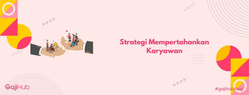 strategi mempertahankan karyawan