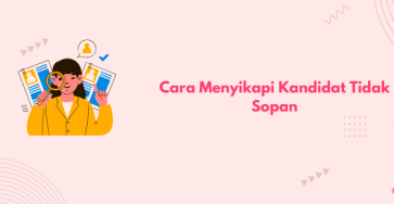 cara menyikapi kandidat tidak sopan