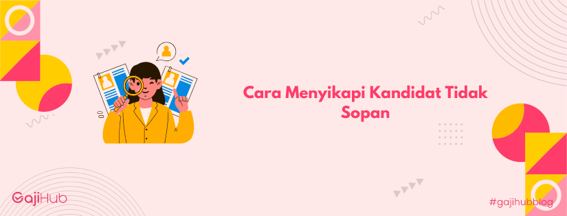 cara menyikapi kandidat tidak sopan