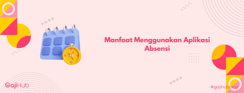 manfaat menggunakan aplikasi absensi