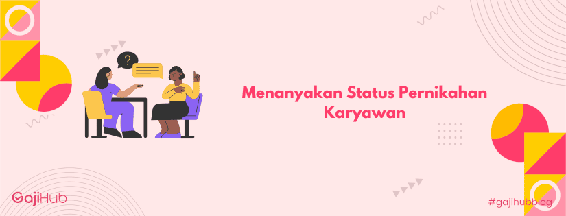 menanyakan status pernikahan karyawan