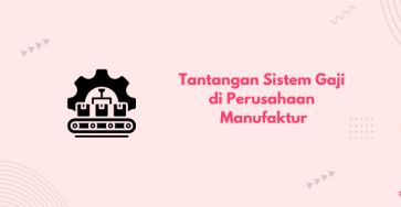 tantangan sistem gaji perusahaan manufaktur banner