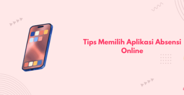 tips memilih aplikasi absensi online