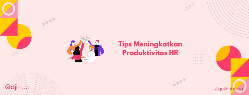 tips meningkatkan produktivitas HR banner