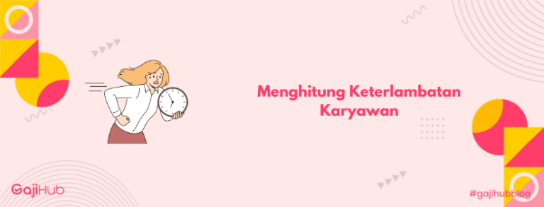Cara Hitung Potongan Keterlambatan Karyawan Paling Mudah
