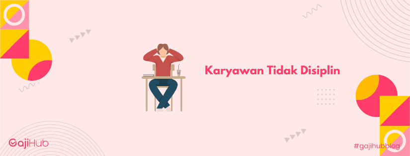 karyawan tidak disiplin