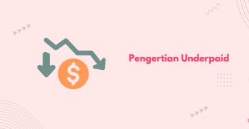 pengertian underpaid