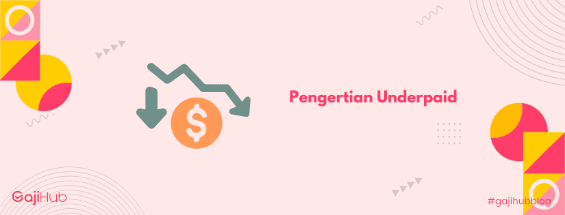 pengertian underpaid