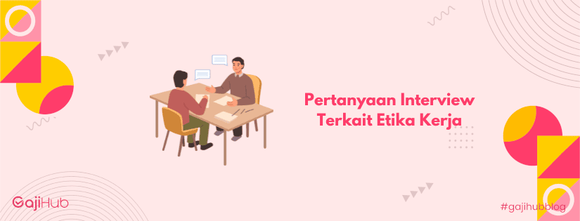 pertanyaan interview terkait etika kerja