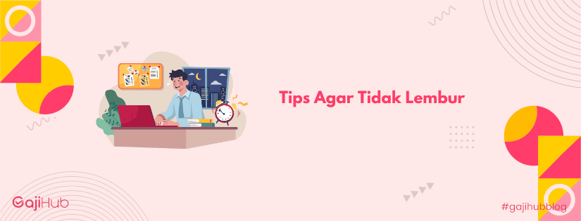 tips agar tidak lembur