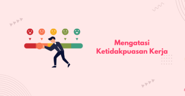 mengatasi ketidakpuasan kerja